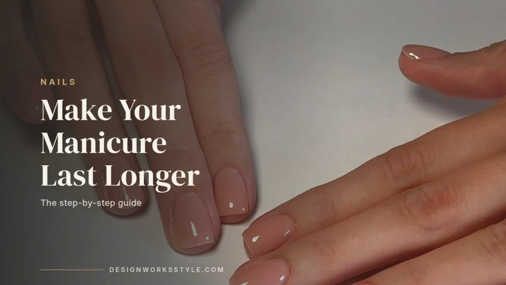 How to Make Your Manicure Last Longer cover